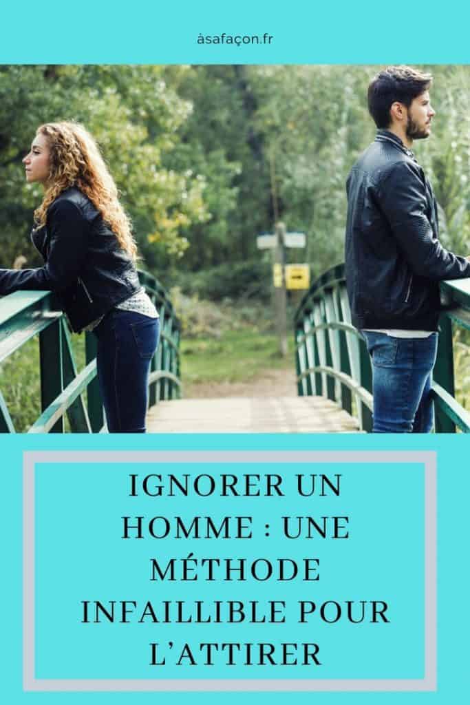 Ignorer Un Homme : Une Méthode Infaillible Pour L’attirer